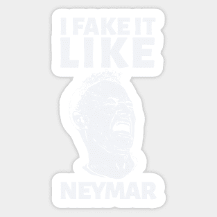 I FAKE IT LIKE NEYMAR Sticker